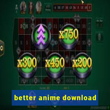 better anime download